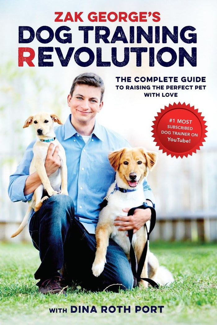 Zak George's Dog Training Revolution: The Complete Guide to Raising the Perfect Pet with Love by Dina Roth Port - Paperback cover