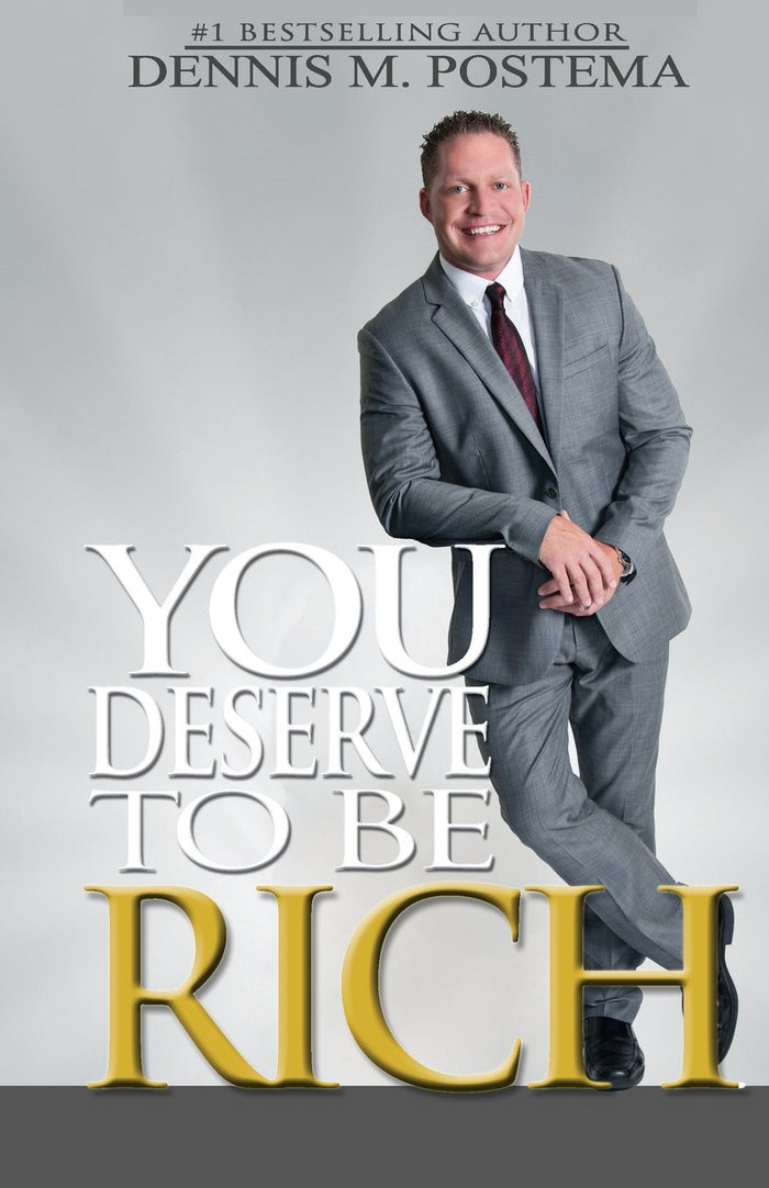 You Deserve to be Rich: Understanding and utilizing the science behind wealth by Dennis M Postema - Paperback cover