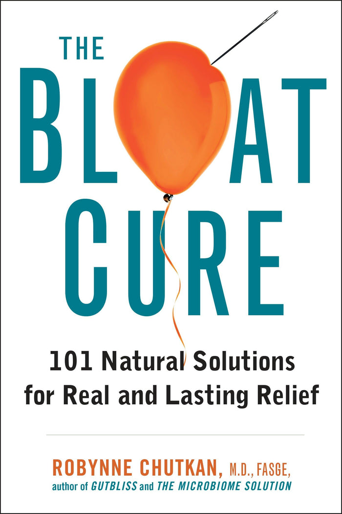 The Bloat Cure: 101 Natural Solutions for Real and Lasting Relief by Robynne Chutkan MD - Hardcover cover