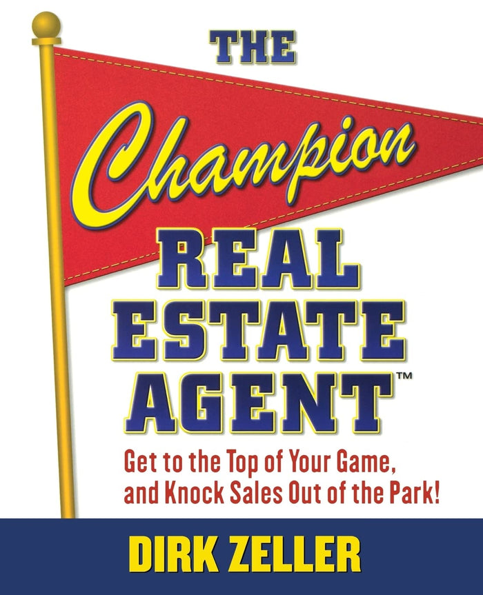 The Champion Real Estate Agent: Get to the Top of Your Game and Knock Sales Out of the Park by Dirk Zeller - Paperback cover