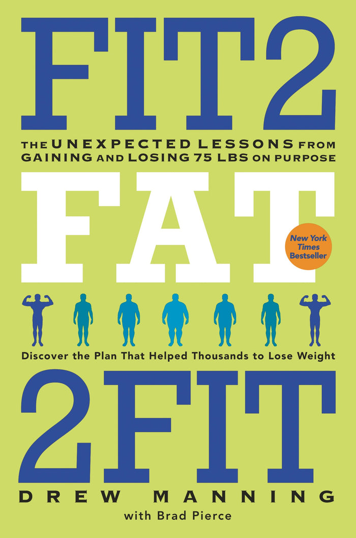 Fit2Fat2Fit: The Unexpected Lessons from Gaining and Losing 75 lbs on Purpose – An Inspiring Story of Hope and Proof That Fitness Is Possible by Drew Manning - Paperback cover