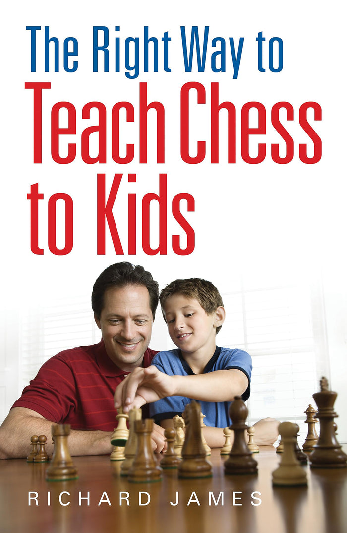 The Right Way to Teach Chess to Kids by Richard James - Paperback cover