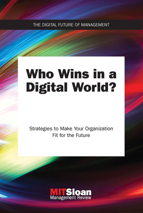 Who Wins in a Digital World?: Strategies to Make Your Organization Fit for the Future (The Digital Future of Management) by MIT Sloan Management Review - Paperback cover
