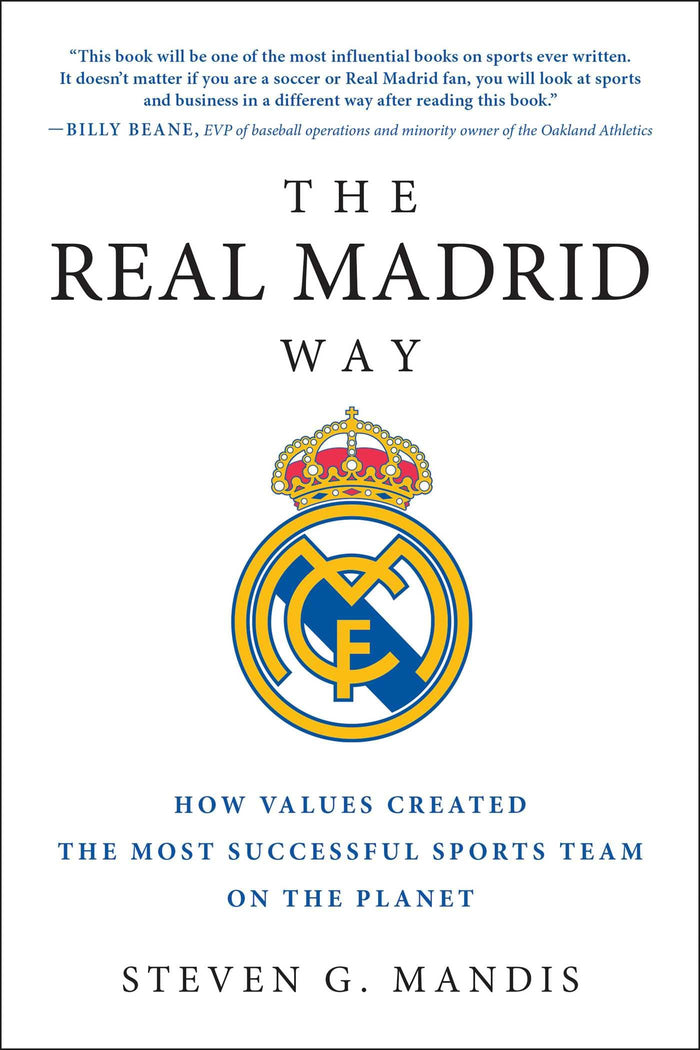 The Real Madrid Way: How Values Created the Most Successful Sports Team on the Planet by Steven G. Mandis - Paperback cover