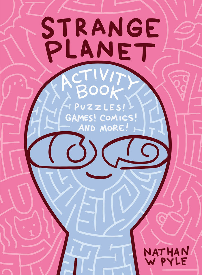 Strange Planet Activity Book: A Hilarious Book about Puzzles, Games, and Delightfully Absurd Fun for kids (Ages 8-12) by Nathan W. Pyle - Paperback cover