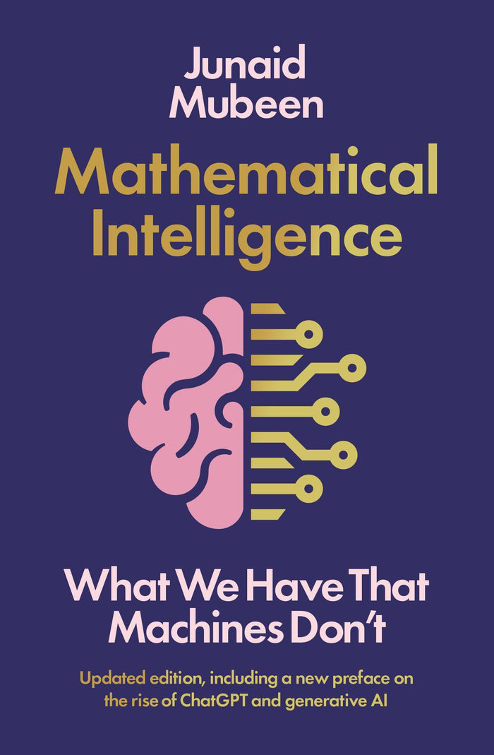 Profile Books Ltd Mathematical Intelligence What We Have that Machines Dont. by Junaid Mubeen - Paperback cover