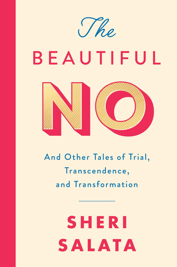 The Beautiful No: And Other Tales of Trial, Transcendence, and Transformation by Sheri Salata - Hardcover cover
