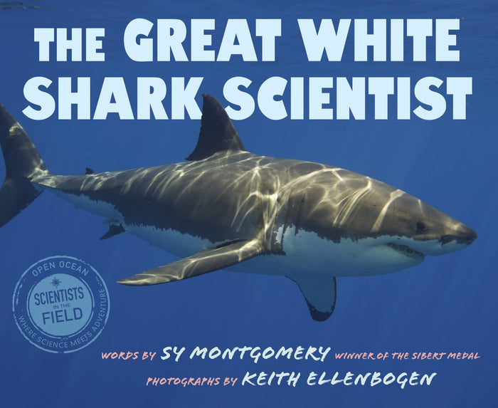 The Great White Shark Scientist: A Thrilling Photo-Essay Journey into Ocean Research, Feared Predators, and Conservation (Scientists in the Field) by Sy Montgomery - Paperback cover