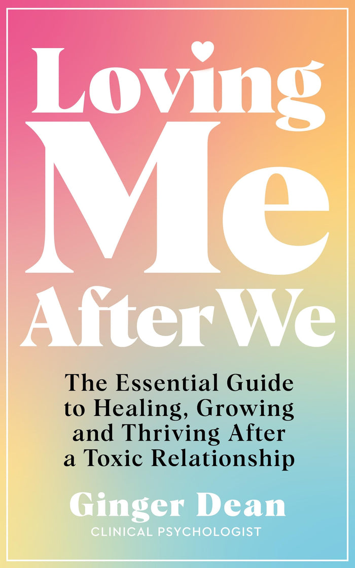 MACMILLAN Loving Me After We The Essential Guide to Healing, Growing and Thriving After a Toxic Relationship. by Ginger Dean - Paperback cover