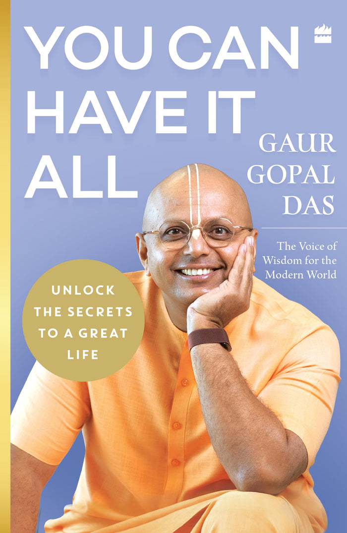 You Can Have It All : Unlock the secrets to a great life by Gaur Gopal Das - Hardcover cover