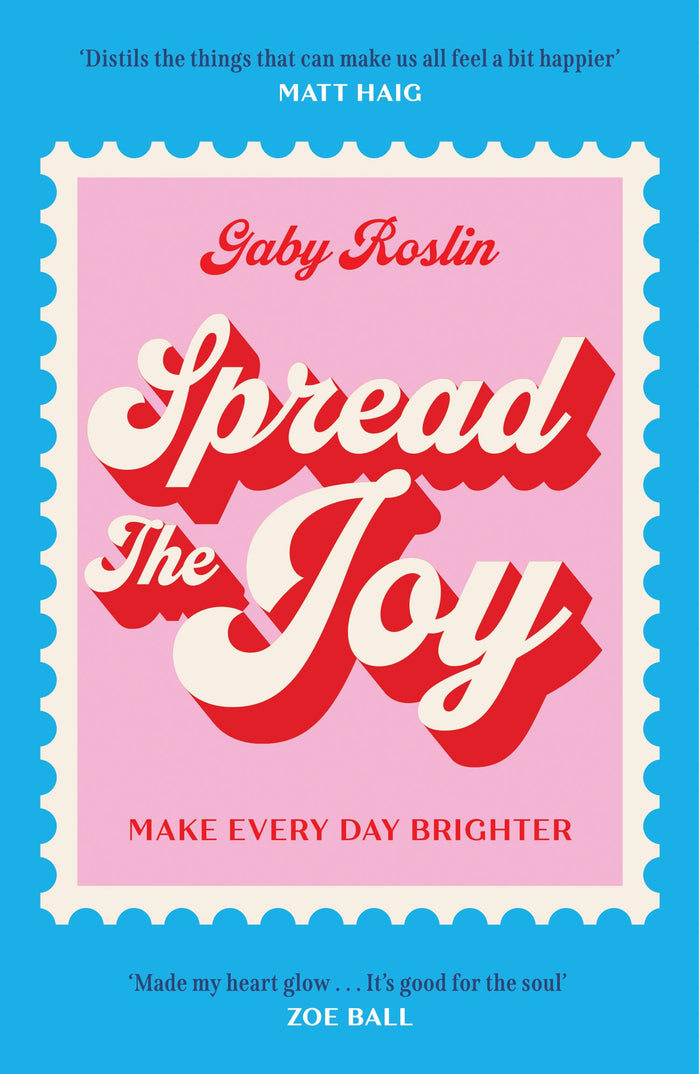 Spread the Joy: The most delightful self-help guide on happiness you need to mend your heart, improve personal growth and get you glowing – now a charming new paperback! by Gaby Roslin - Paperback cover
