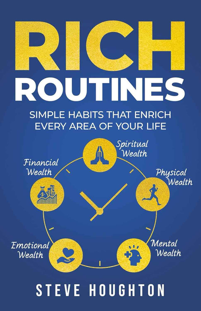 Rich Routines: Simple Habits That Enrich Every Area of Your Life PaperbackÐ  by Steve Houghton