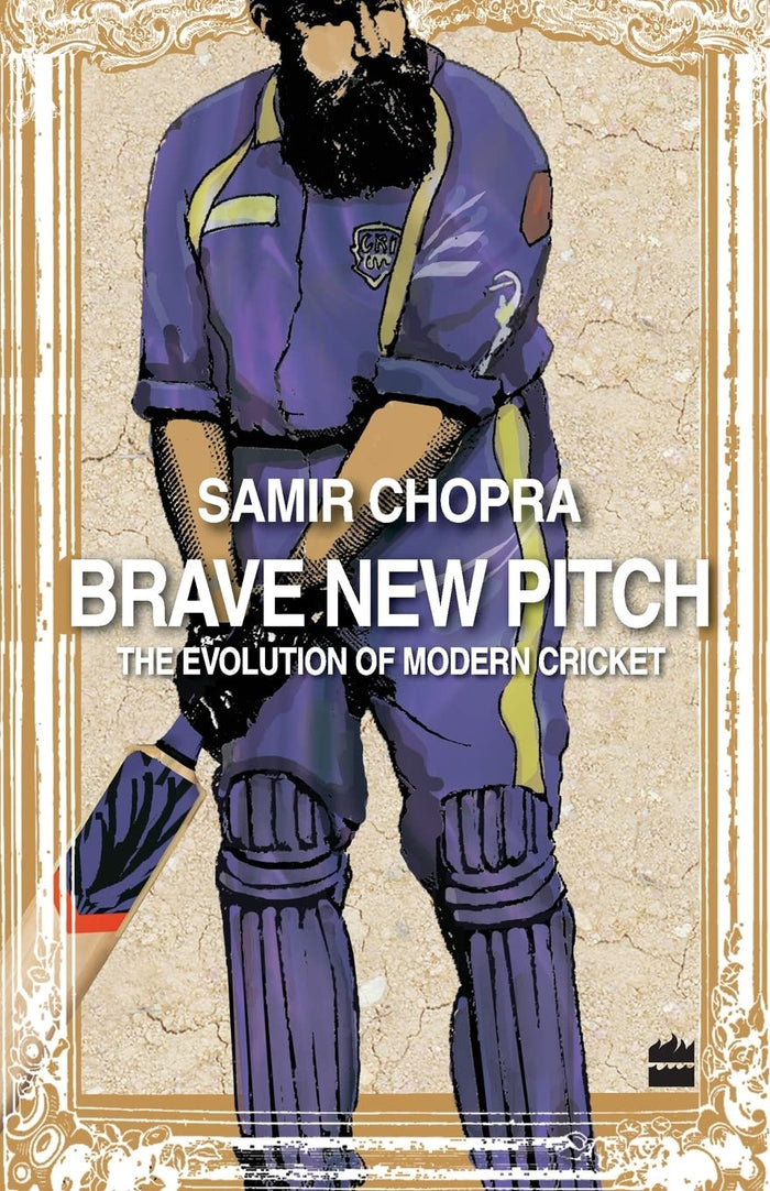 Brave New Pitch-The Evolution of Modern Cricket by Samir Chopra - Paperback cover