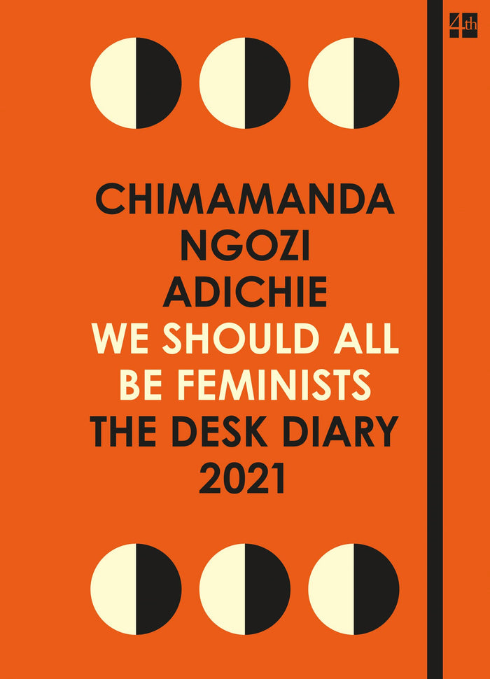 We Should All Be Feminists: The Desk Diary 2021 by Chimamanda Ngozi Adichie - Hardcover cover