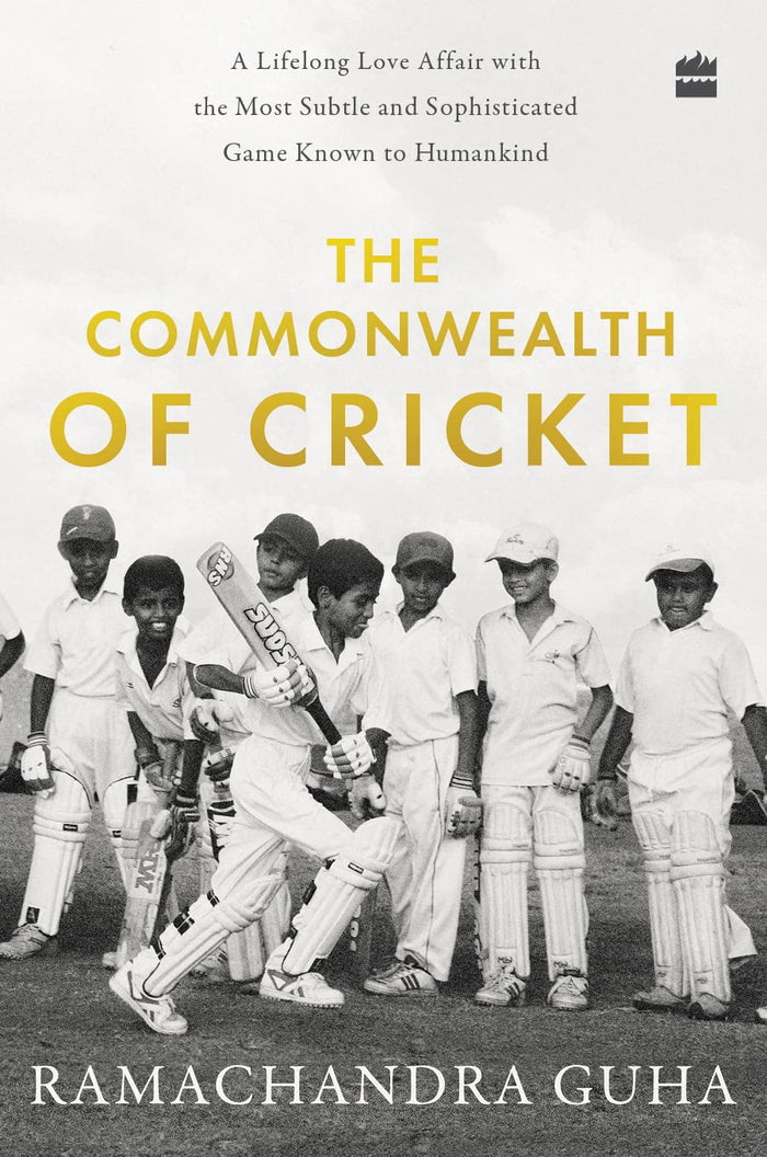 The Commonwealth of Cricket: A Lifelong Love Affair with the Most Subtle and Sophisticated Game Known to Humankind by Ramachandra Guha - Paperback cover