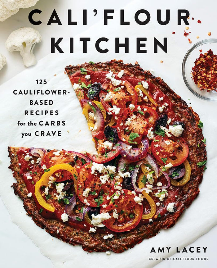 Cali'flour Kitchen: 125 Cauliflower-Based Recipes for the Carbs You Crave by Amy Lacey - Paperback cover