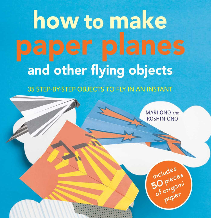 How to Make Paper Planes and Other Flying Objects: 35 step-by-step objects to fly in an instant by Roshin Ono - Paperback cover