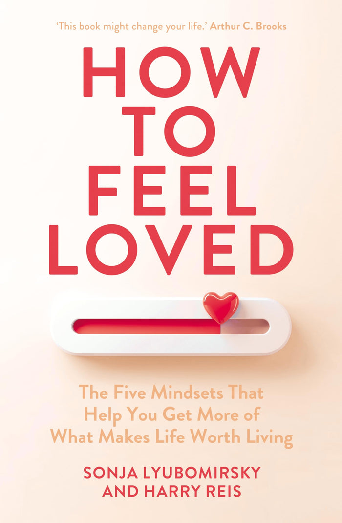 How to Feel Loved by Sonja Lyubomirsky and Harry Reis - Paperback cover