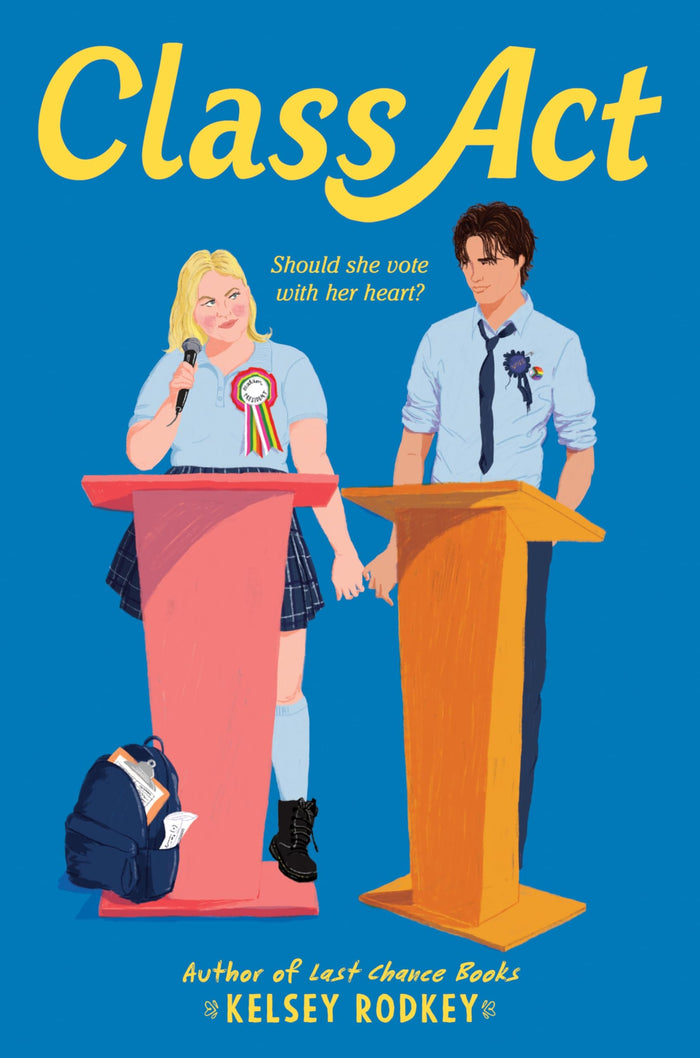 Class Act: A Fake Dating Enemies-to-Lovers YA Romcom Set Against a High School Election by Kelsey Rodkey - Paperback cover
