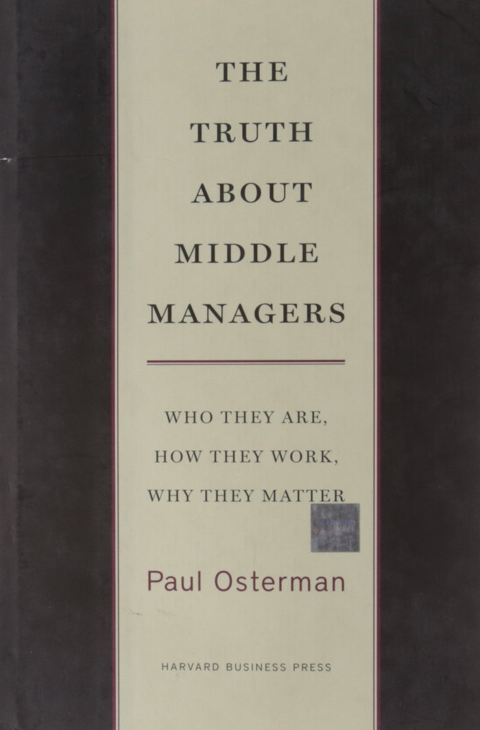 Truth About Middle Managers by Paul Osterman - Hardcover cover