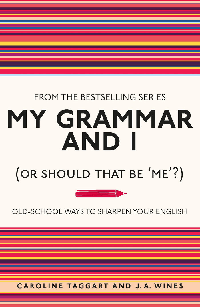 My Grammar and I (Or Should That Be 'Me'?): Old-School Ways to Sharpen Your English by Caroline Taggart - Paperback cover