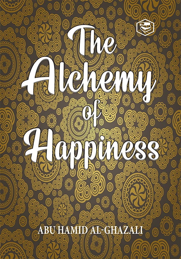 The Alchemy Of Happiness by Al-Ghazzalli - Paperback cover