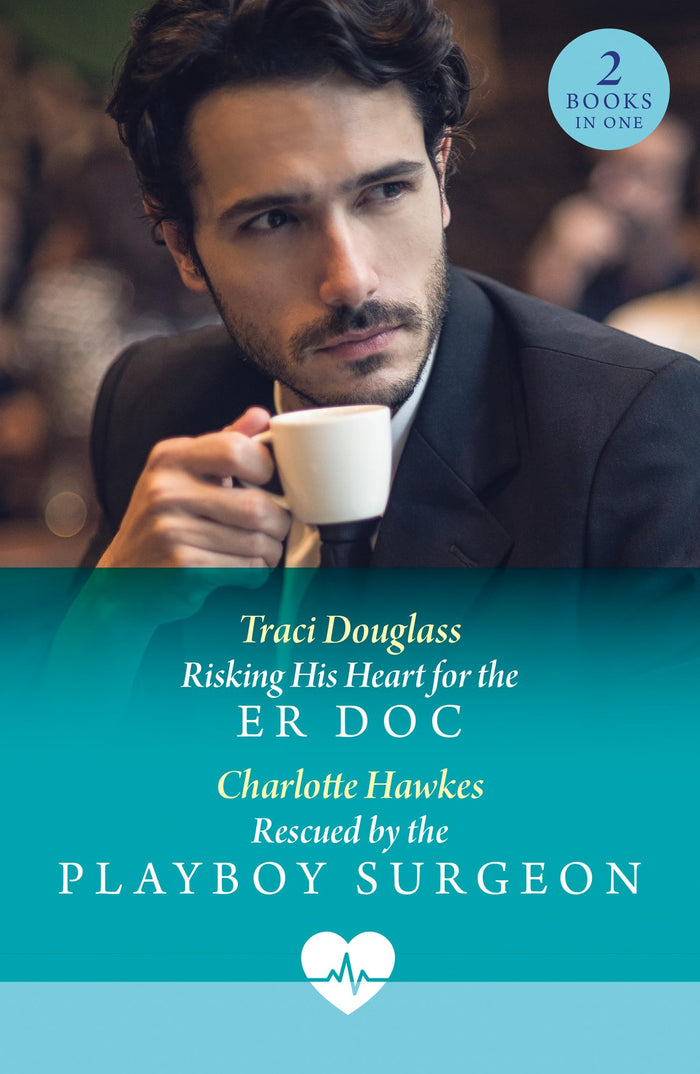 Mills Boon Risking His Heart For The Er Doc Rescued By The Playboy Surgeon. by Traci Douglass - Paperback cover