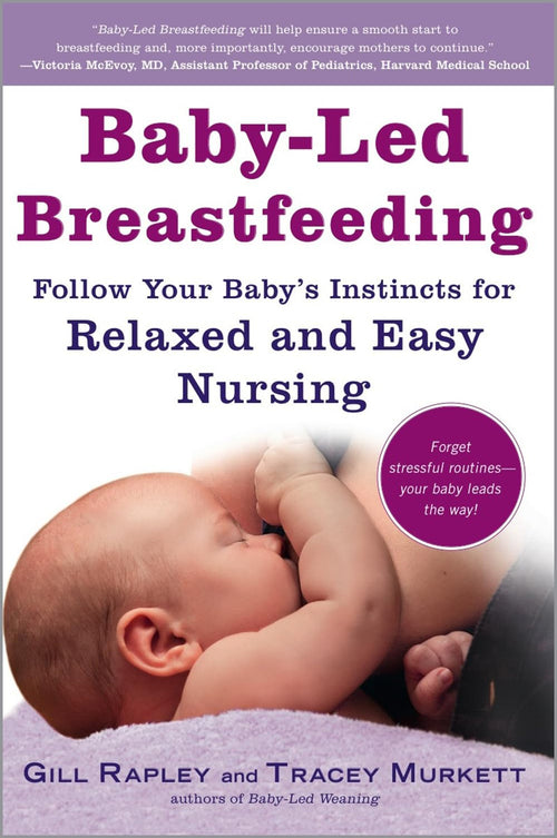 Baby-Led Breastfeeding: Follow Your Baby’s Instincts for Relaxed and Easy Nursing (The Authoritative Baby-Led Weaning Series) by Gill Rapley - Paperback cover