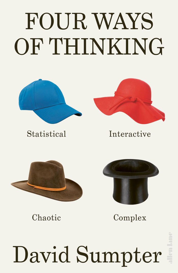 Four Ways of Thinking: Statistical, Interactive, Chaotic and Complex by David Sumpter - Paperback cover