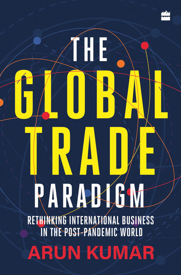 The Global Trade Paradigm : Rethinking International Business in the Post-Pandemic World by Arun Kumar - Hardcover cover