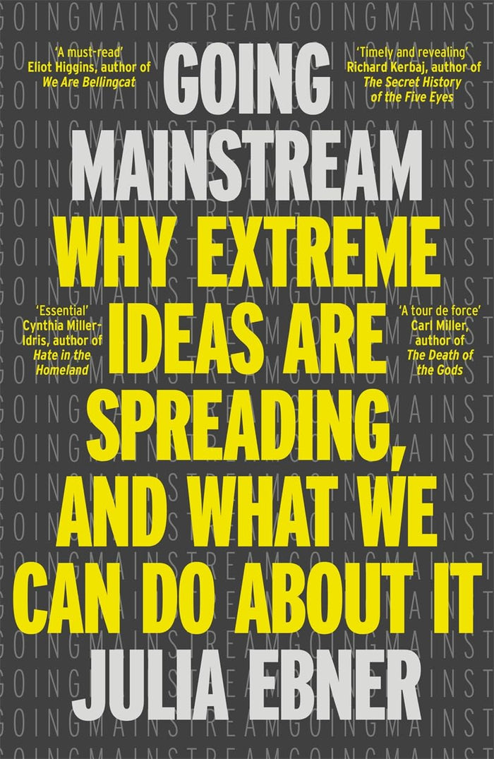 Going Mainstream: Why extreme ideas are spreading, and what we can do about it by Julia Ebner - Paperback cover