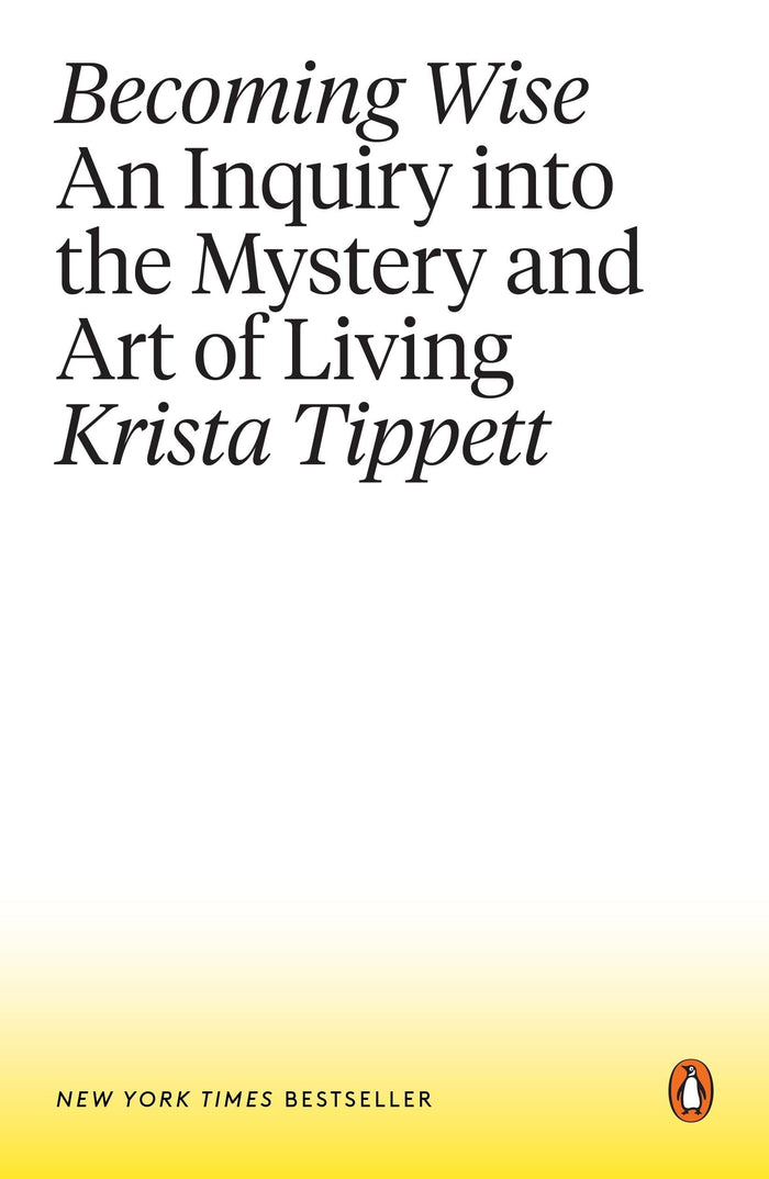 Becoming Wise: An Inquiry into the Mystery and Art of Living by Krista Tippett - Paperback cover