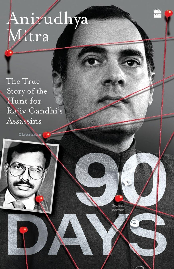 Ninety Days : The True Story of the Hunt for Rajiv Gandhi's Assassins by Anirudhya Mitra - Paperback cover