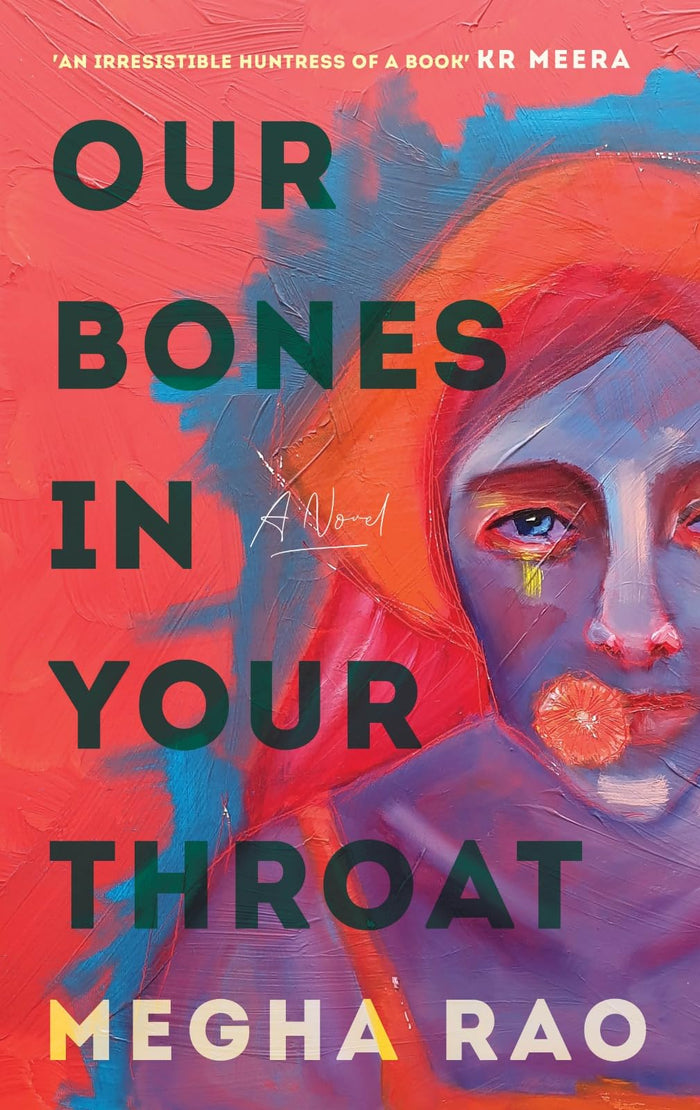 Our Bones in Your Throat by Megha Rao - Hardcover cover