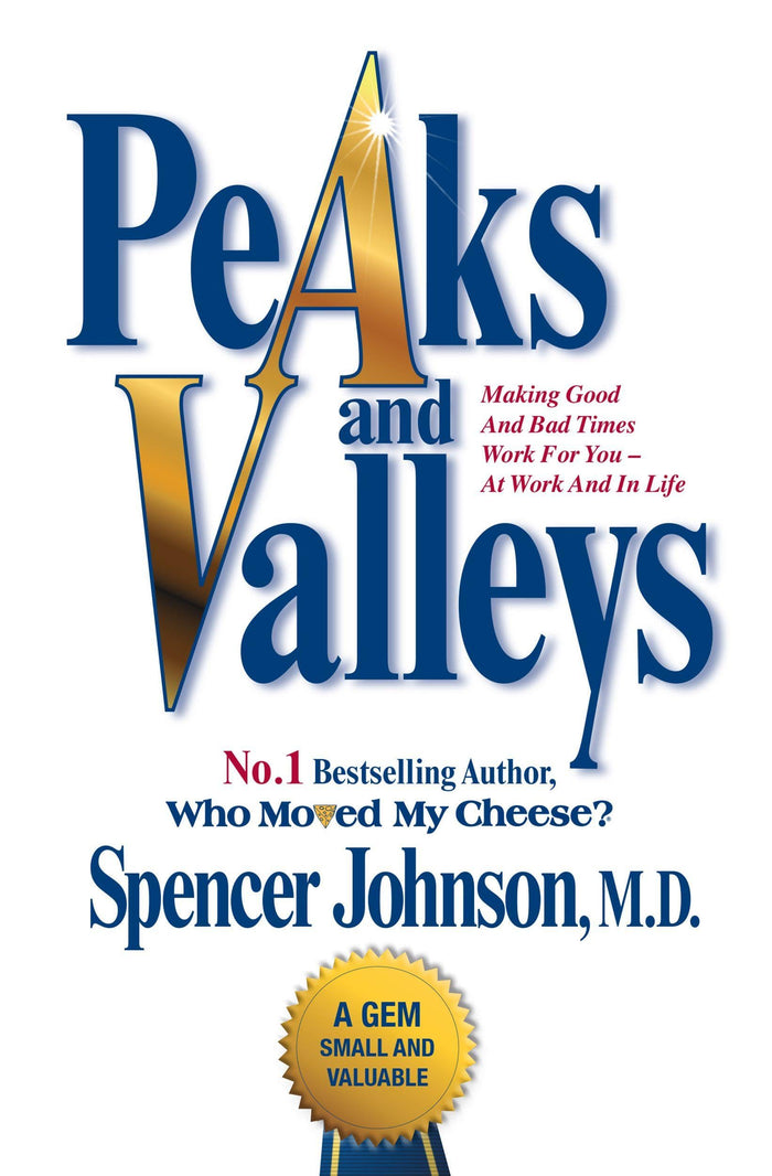 Peaks and Valleys: Making Good and Bad Times Work for You - At Work and in Life by Spencer Johnson - Paperback cover