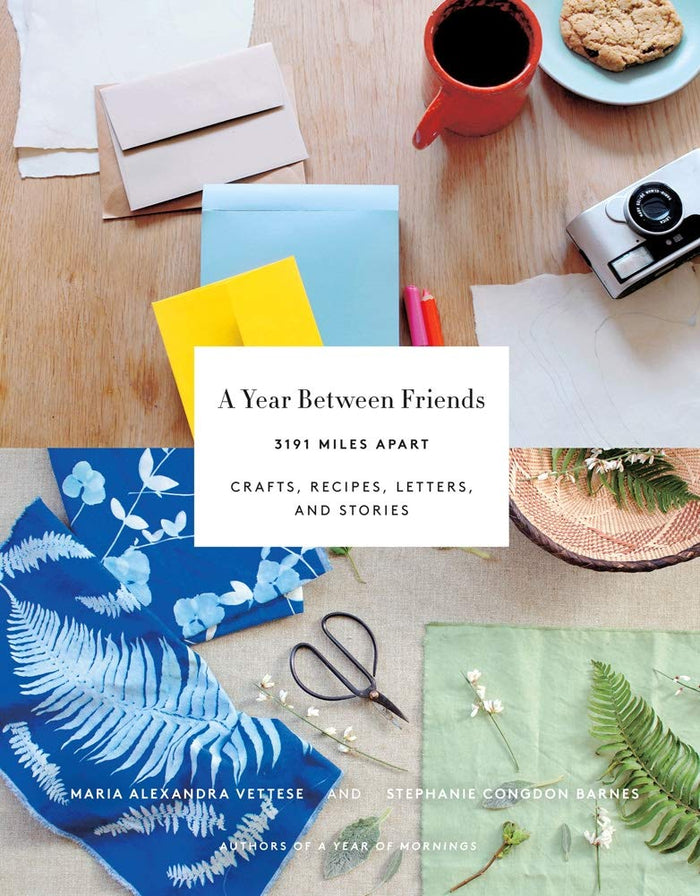 A Year Between Friends: 3191 Miles Apart: Crafts, Recipes, Letters, and Stories by Maria Alexandra Vettese - Paperback cover