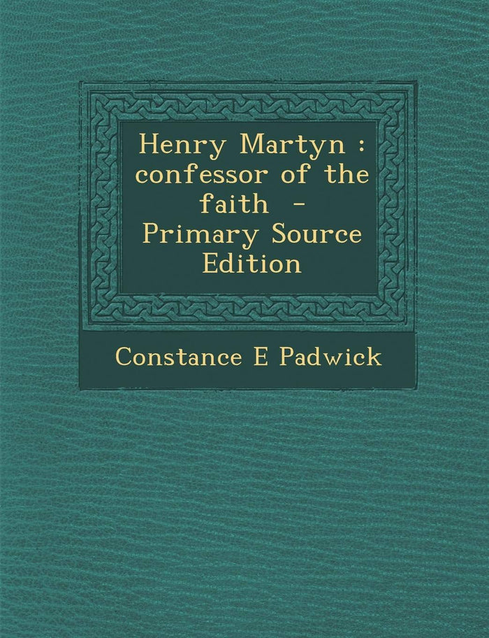 Henry Martyn: Confessor of the Faith by Constance E. Padwick - Paperback cover