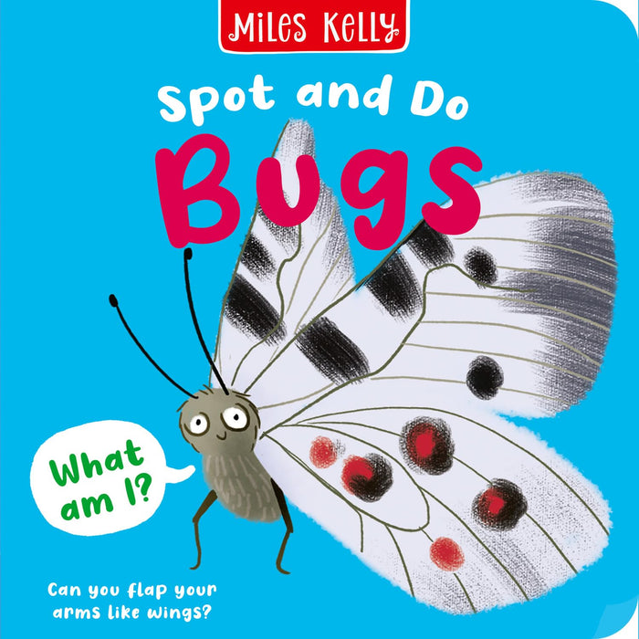 Bugs: Bright and bold board books, designed to stimulate interaction between 2-plus toddlers and their world. (Spot and Do) by Miles Kelly - Board Book cover
