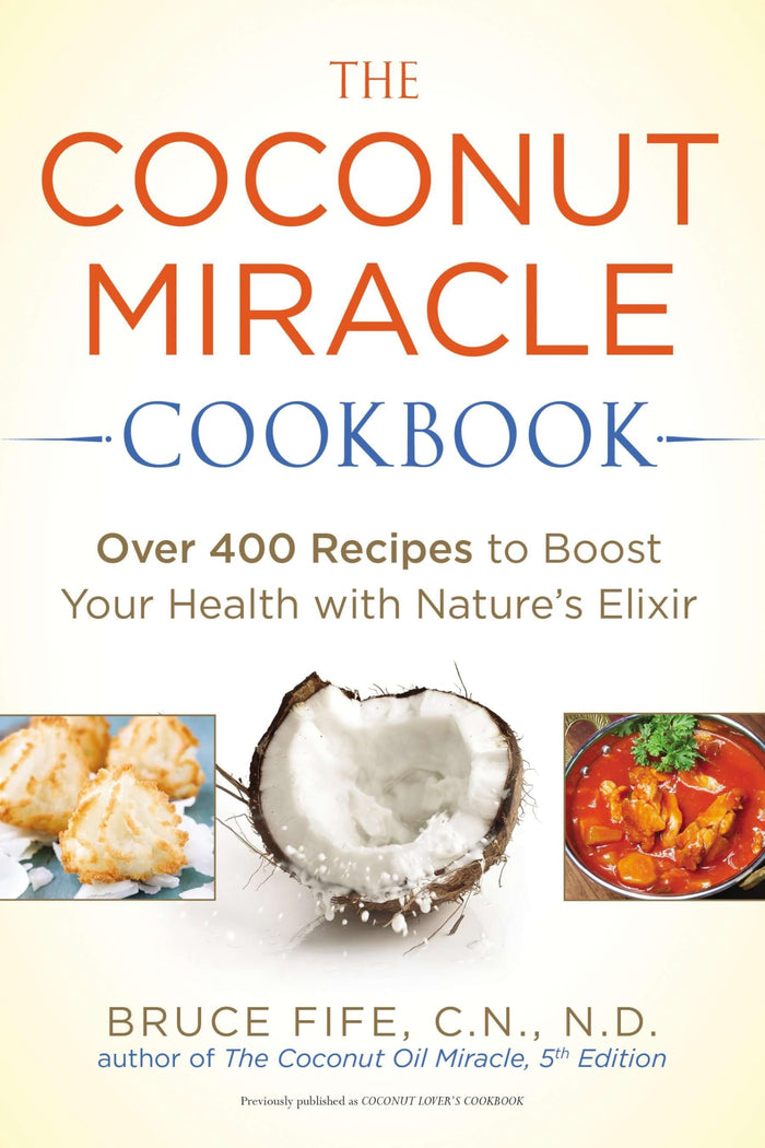 The Coconut Miracle Cookbook by Bruce Fife - Paperback cover