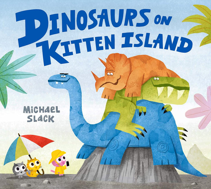Dinosaurs on Kitten Island: A sparklingly funny new children’s book about friendship and compromise by Michael Slack - Paperback cover