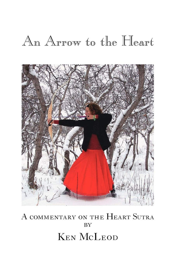 An Arrow to the Heart: A Commentary on the Heart Sutra by Ken McLeod - Paperback cover
