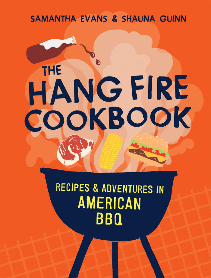 Quadrille Publishing The Hang Fire Cookbook Recipes and Adventures in American BBQ. by Samantha Evans - Hardcover cover
