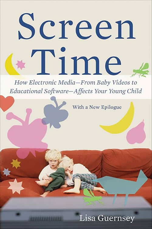 Screen Time: How Electronic Media--From Baby Videos to Educational Software--Affects Your Young Child by Lisa Guernsey - Paperback cover