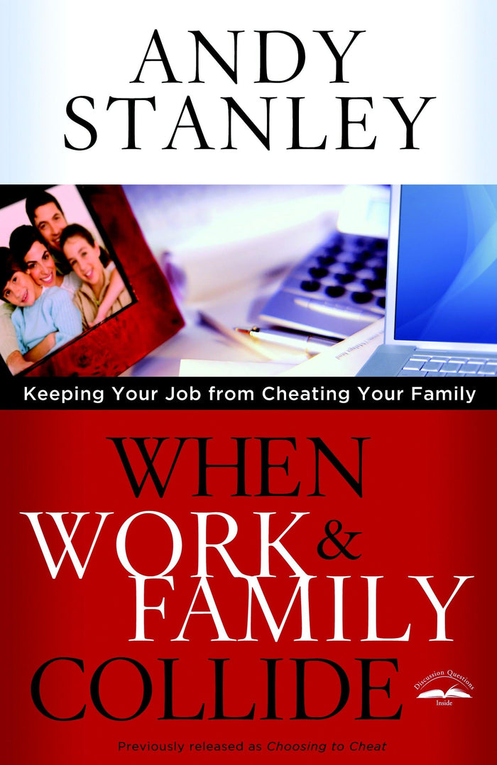 When Work and Family Collide: Keeping Your Job from Cheating Your Family by Andy Stanley - Paperback cover