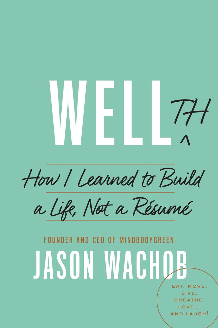 Wellth: How I Learned to Build a Life, Not a Résumé by Jason Wachob - Hardcover cover