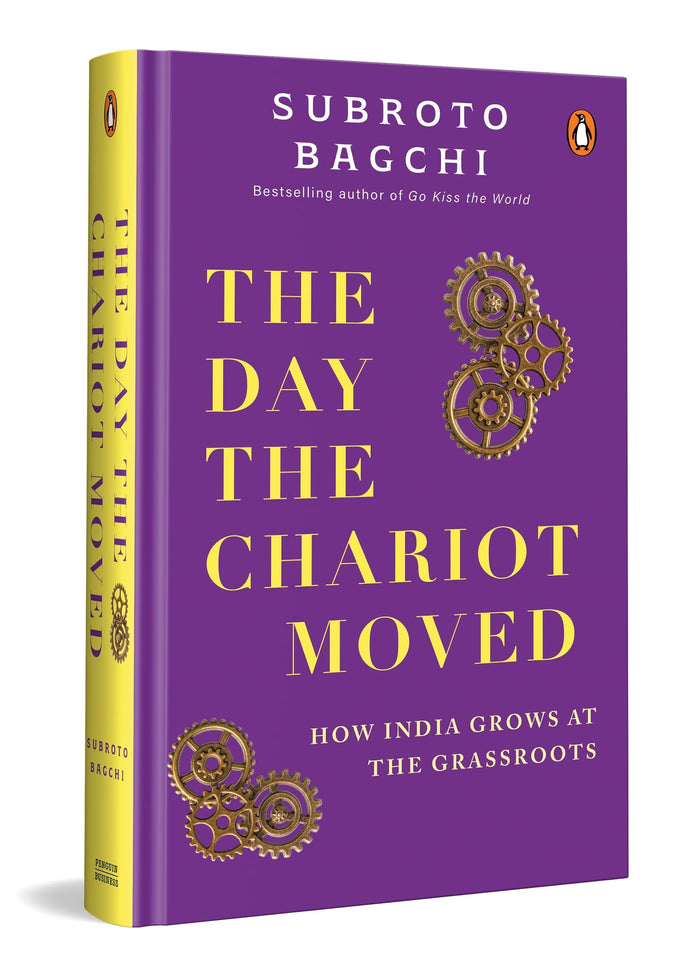 The Day the Chariot Moved: How India Grows at the Grassroots | Stories of Governance, Public Policy, Skill Development & Social Impact by Subroto Bagchi - Hardcover cover