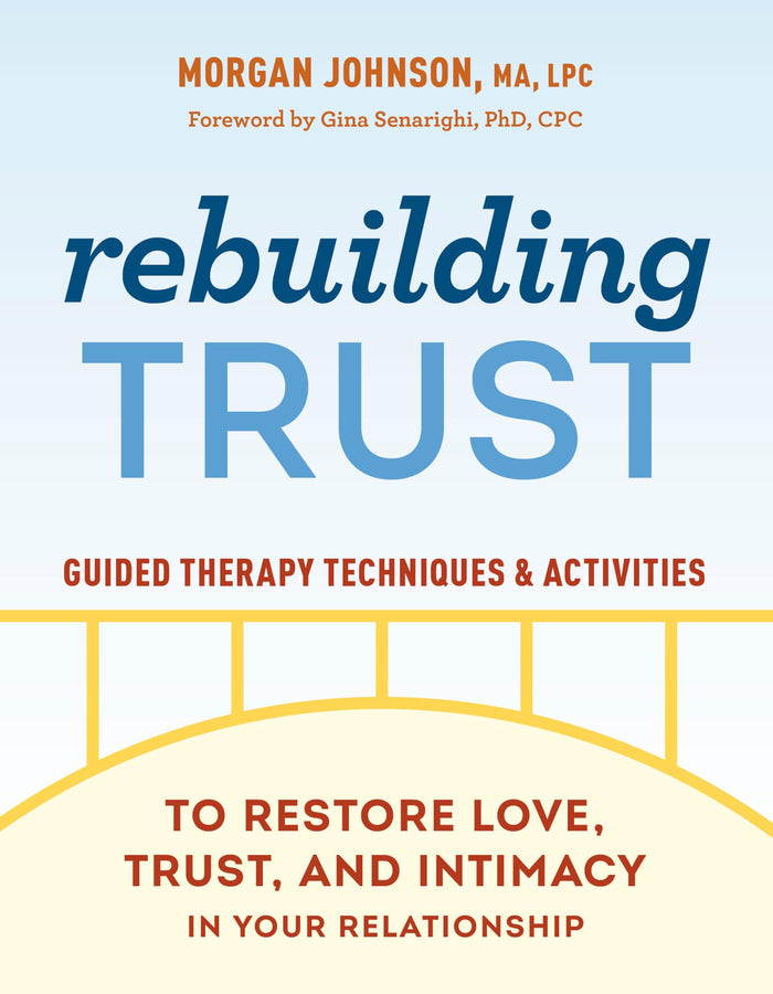 Rebuilding Trust: Guided Therapy Techniques and Activities to Restore Love, Trust, and Intimacy in Your Relationship by Morgan Johnson MA LPC - Paperback cover