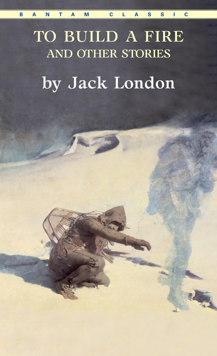 To Build a Fire and Other Stories (Bantam Classics) by Jack London - Mass Market Paperback cover
