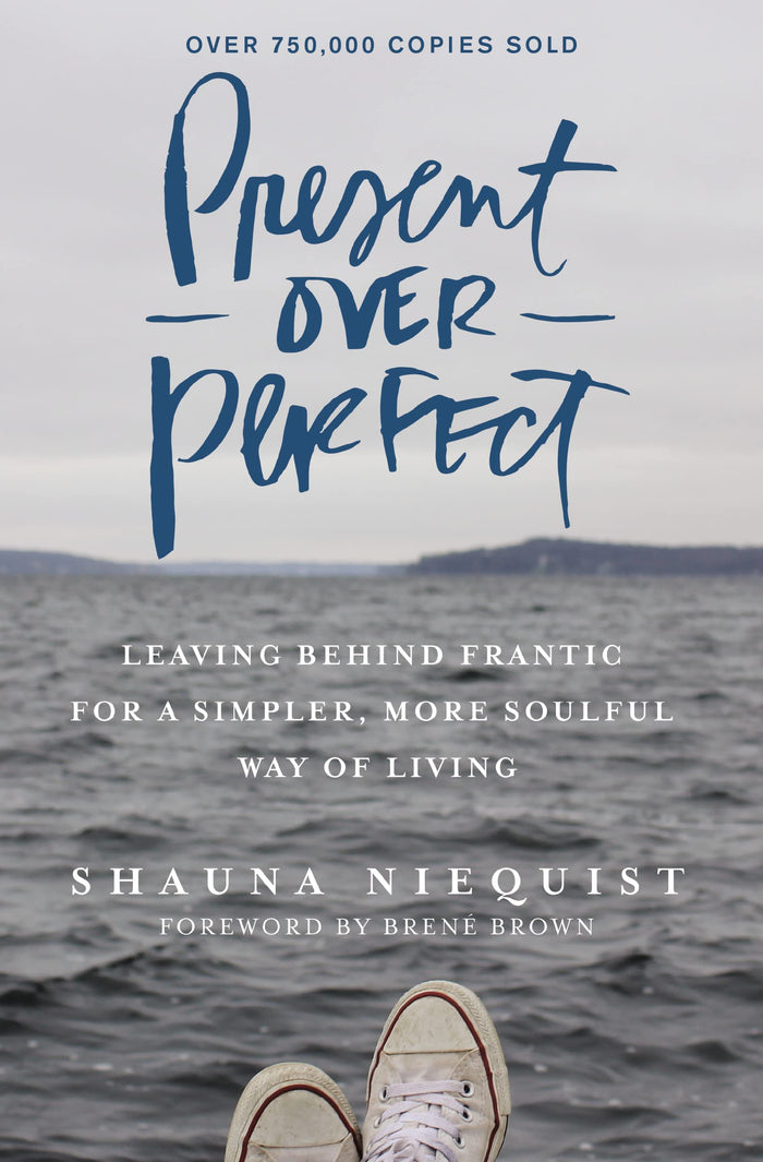 Present Over Perfect: Leaving Behind Frantic for a Simpler, More Soulful Way of Living by Shauna Niequist - Paperback cover