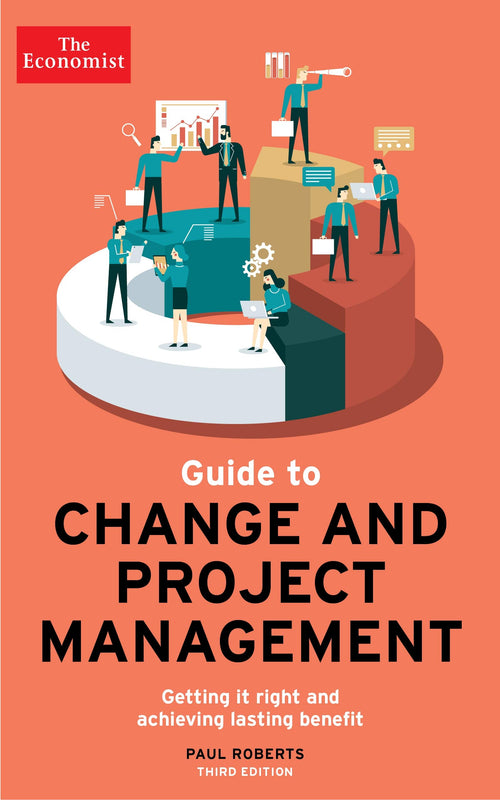 The Economist Guide To Change And Project Management: Getting it right and achieving lasting benefit by Paul Roberts - Paperback cover